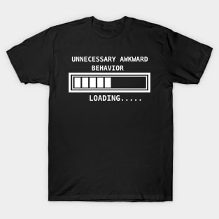 Unnecessary awkward behavior T-Shirt